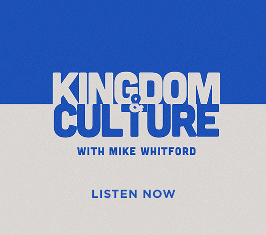 Kingdom & Culture with Mike Whitford